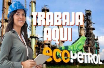 ¡Únete a Ecopetrol! 10 Oportunidades Laborales